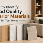 How to Identify Good Quality Interior Materials for Your Home